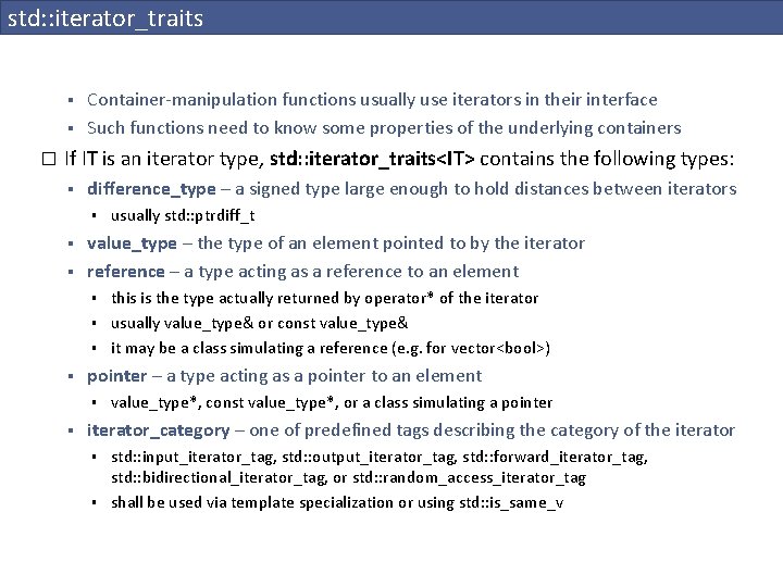 std: : iterator_traits § § � Container-manipulation functions usually use iterators in their interface