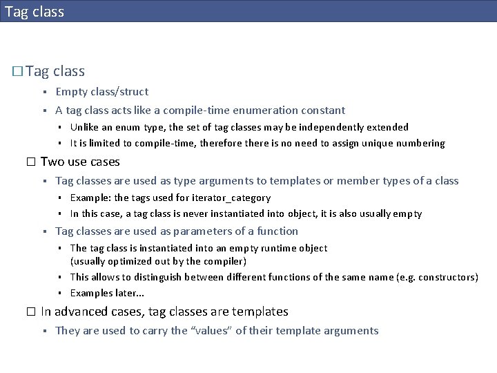 Tag class � Tag class § § Empty class/struct A tag class acts like