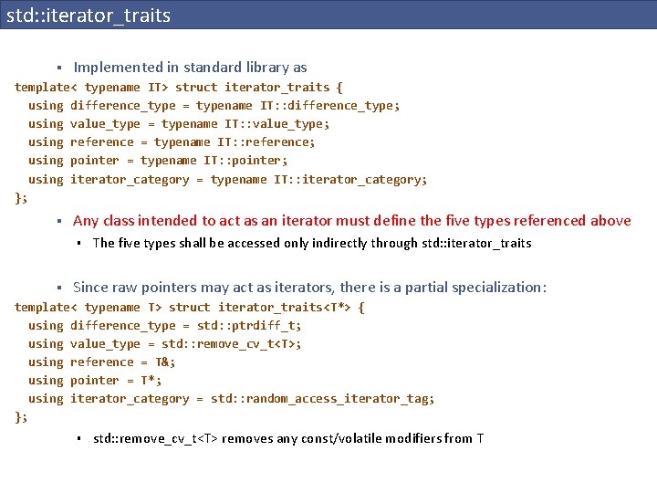 std: : iterator_traits § Implemented in standard library as template< typename IT> struct iterator_traits