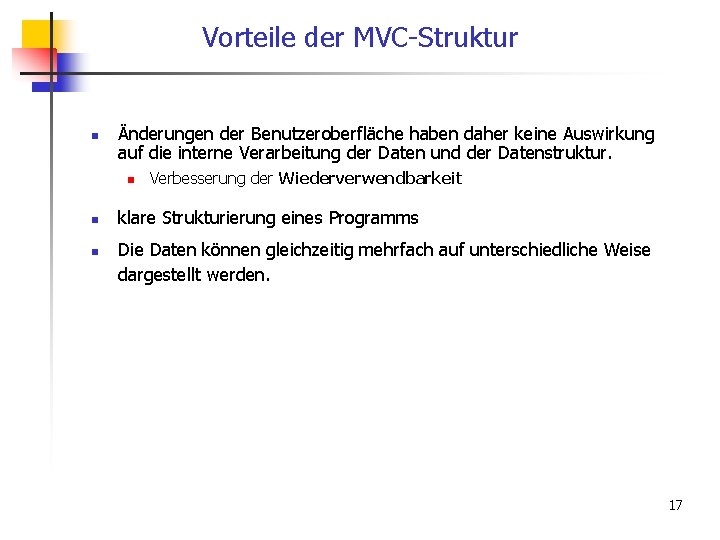 Vorteile der MVC-Struktur n Änderungen der Benutzeroberfläche haben daher keine Auswirkung auf die interne