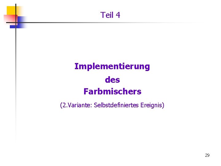Teil 4 Implementierung des Farbmischers (2. Variante: Selbstdefiniertes Ereignis) 29 