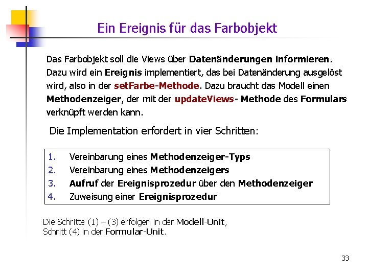 Ein Ereignis für das Farbobjekt Das Farbobjekt soll die Views über Datenänderungen informieren. Dazu