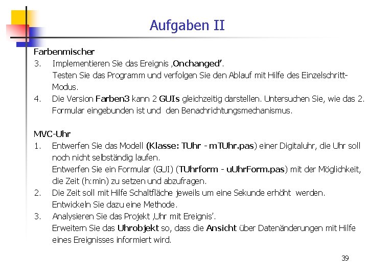 Aufgaben II Farbenmischer 3. Implementieren Sie das Ereignis ‚Onchanged’. Testen Sie das Programm und