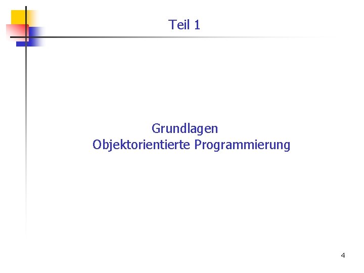 Teil 1 Grundlagen Objektorientierte Programmierung 4 