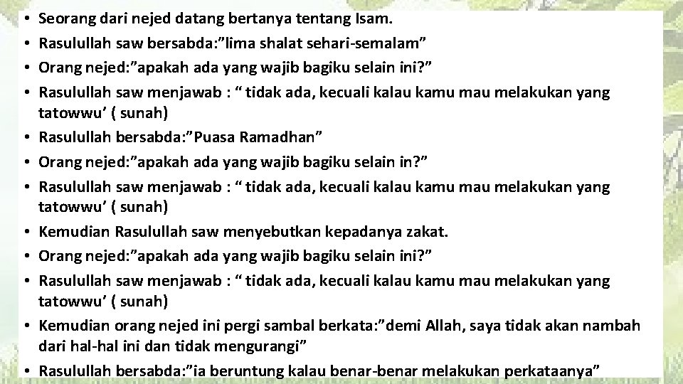  • • • Seorang dari nejed datang bertanya tentang Isam. Rasulullah saw bersabda: