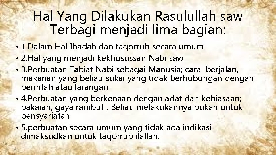 Hal Yang Dilakukan Rasulullah saw Terbagi menjadi lima bagian: • 1. Dalam Hal Ibadah