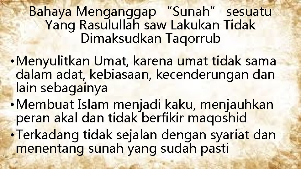 Bahaya Menganggap “Sunah” sesuatu Yang Rasulullah saw Lakukan Tidak Dimaksudkan Taqorrub • Menyulitkan Umat,