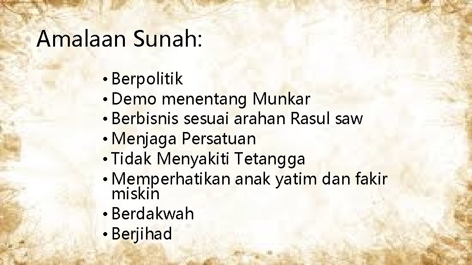 Amalaan Sunah: • Berpolitik • Demo menentang Munkar • Berbisnis sesuai arahan Rasul saw