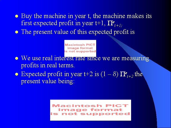 l l Buy the machine in year t, the machine makes its first expected