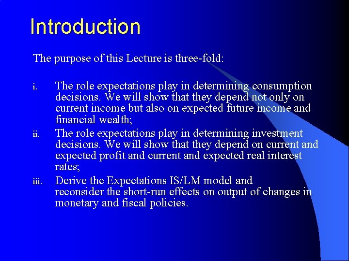 Introduction The purpose of this Lecture is three-fold: i. iii. The role expectations play