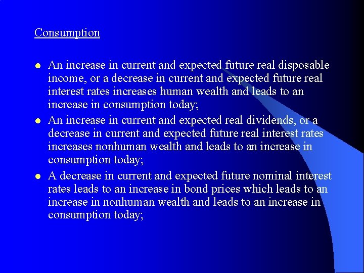 Consumption l l l An increase in current and expected future real disposable income,