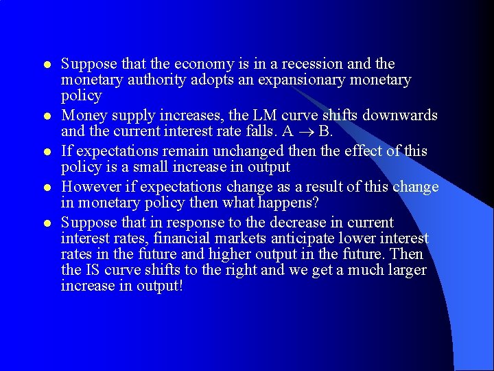 l l l Suppose that the economy is in a recession and the monetary