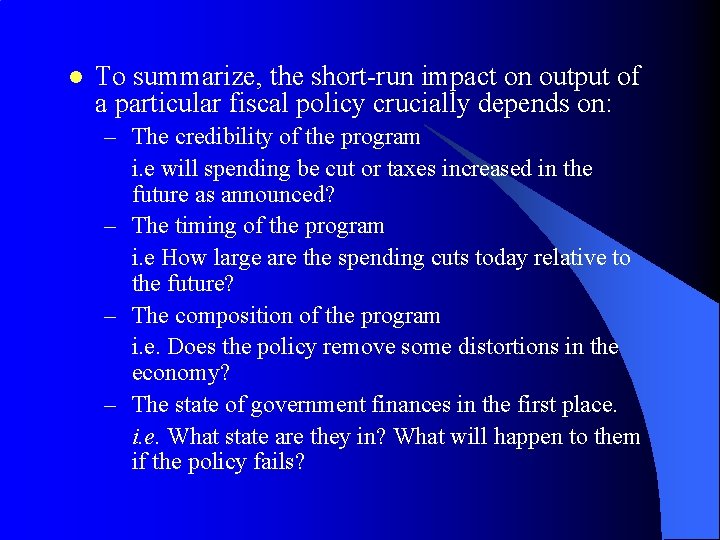 l To summarize, the short-run impact on output of a particular fiscal policy crucially