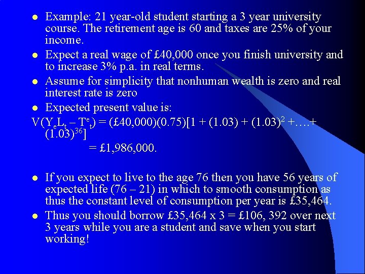 Example: 21 year-old student starting a 3 year university course. The retirement age is