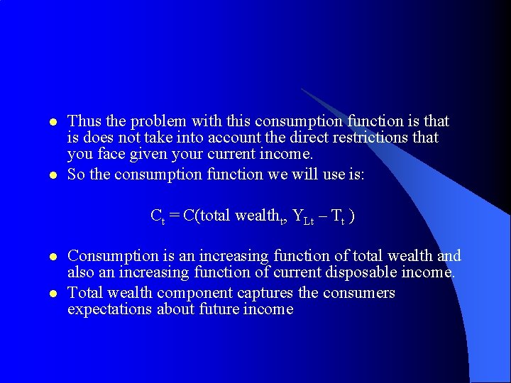 l l Thus the problem with this consumption function is that is does not