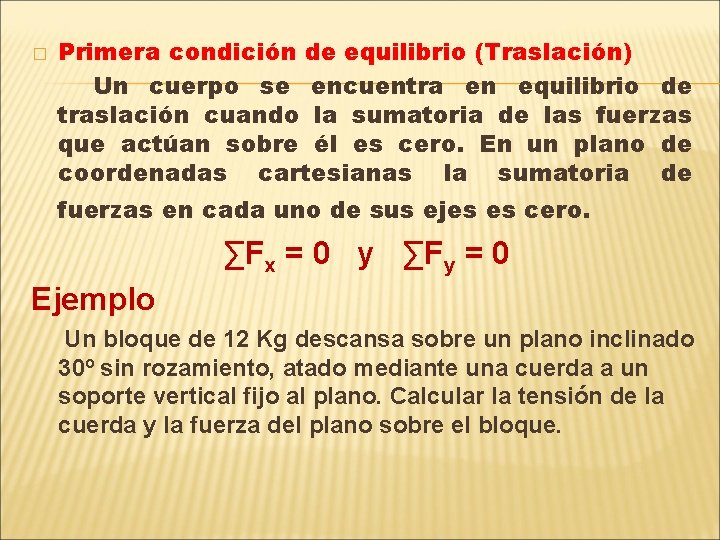� Primera condición de equilibrio (Traslación) Un cuerpo se encuentra en equilibrio de traslación � Primera condición de equilibrio (Traslación) Un cuerpo se encuentra en equilibrio de traslación