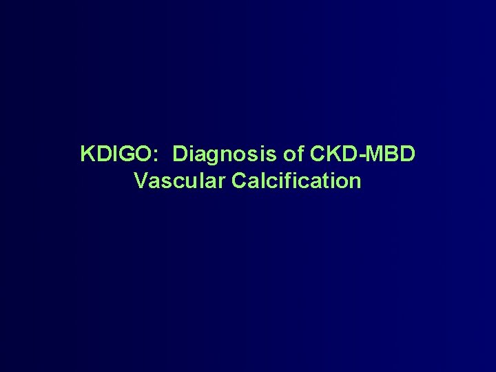 KDIGO: Diagnosis of CKD-MBD Vascular Calcification 