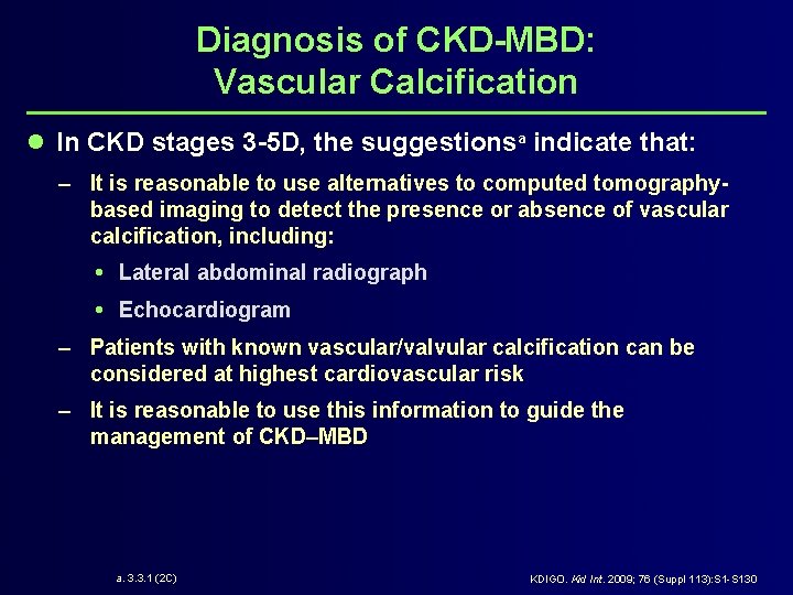 Diagnosis of CKD-MBD: Vascular Calcification l In CKD stages 3 -5 D, the suggestionsa