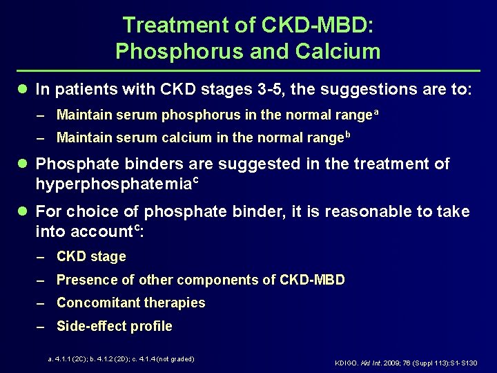 Treatment of CKD-MBD: Phosphorus and Calcium l In patients with CKD stages 3 -5,