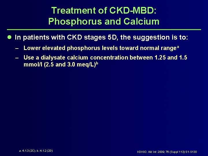 Treatment of CKD-MBD: Phosphorus and Calcium l In patients with CKD stages 5 D,