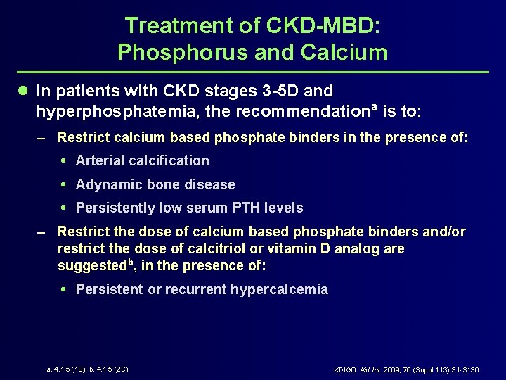 Treatment of CKD-MBD: Phosphorus and Calcium l In patients with CKD stages 3 -5