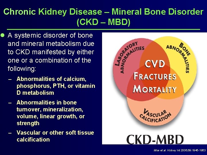 Chronic Kidney Disease – Mineral Bone Disorder (CKD – MBD) l A systemic disorder