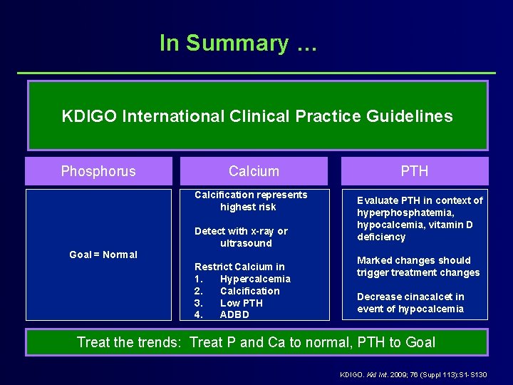 In Summary … KDIGO International Clinical Practice Guidelines Phosphorus Calcium Calcification represents highest risk