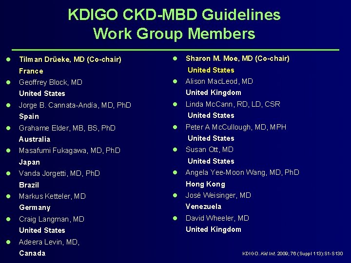 KDIGO CKD-MBD Guidelines Work Group Members l Tilman Drüeke, MD (Co-chair) l United States