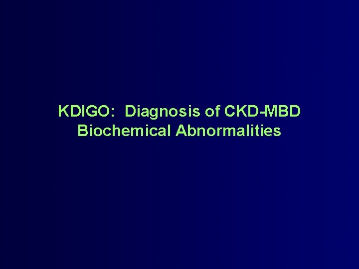 KDIGO: Diagnosis of CKD-MBD Biochemical Abnormalities 