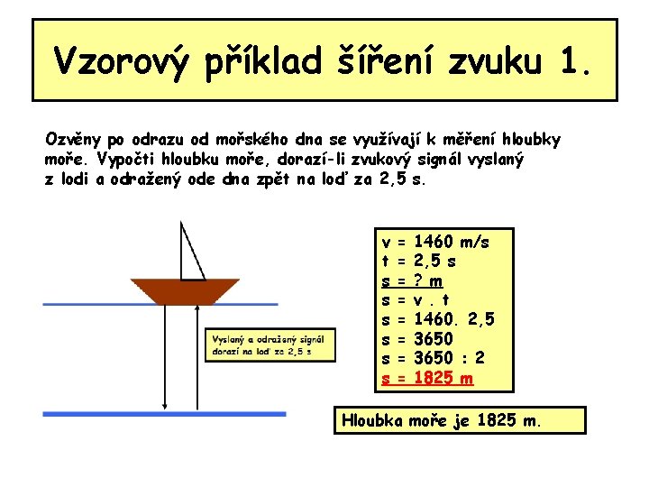 Vzorový příklad šíření zvuku 1. Ozvěny po odrazu od mořského dna se využívají k Vzorový příklad šíření zvuku 1. Ozvěny po odrazu od mořského dna se využívají k