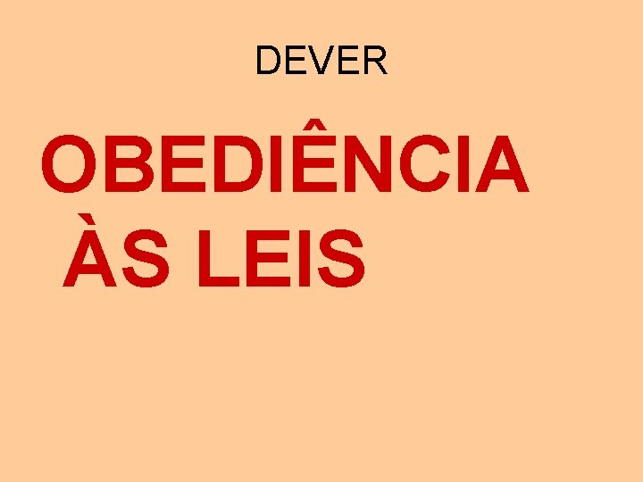 DEVER OBEDIÊNCIA ÀS LEIS 