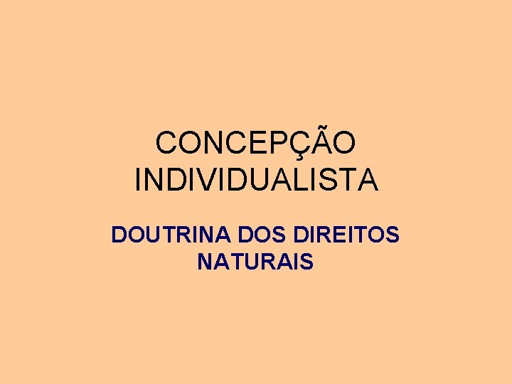 CONCEPÇÃO INDIVIDUALISTA DOUTRINA DOS DIREITOS NATURAIS 