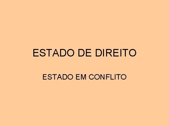 ESTADO DE DIREITO ESTADO EM CONFLITO ESTADO DE DIREITO ESTADO EM CONFLITO