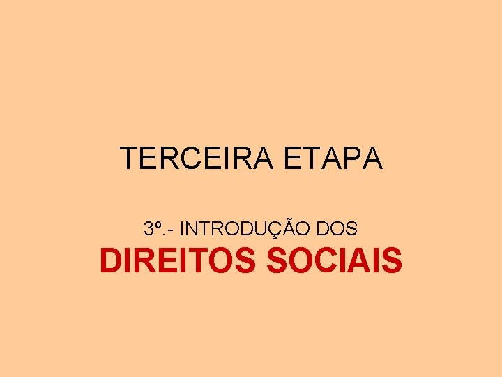 TERCEIRA ETAPA 3º. - INTRODUÇÃO DOS DIREITOS SOCIAIS 