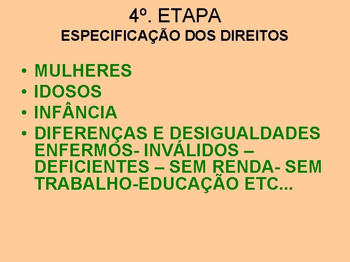 4º. ETAPA ESPECIFICAÇÃO DOS DIREITOS • • MULHERES IDOSOS INF NCIA DIFERENÇAS E DESIGUALDADES