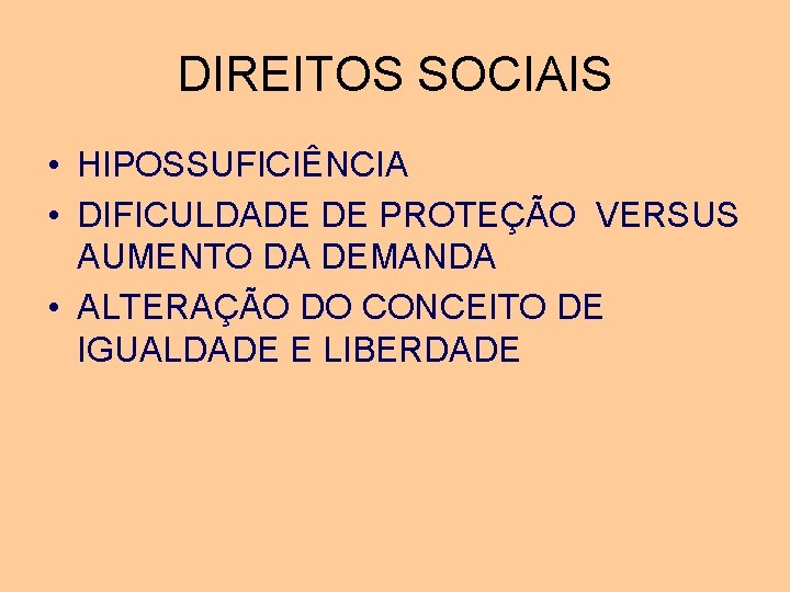 DIREITOS SOCIAIS • HIPOSSUFICIÊNCIA • DIFICULDADE DE PROTEÇÃO VERSUS AUMENTO DA DEMANDA • ALTERAÇÃO