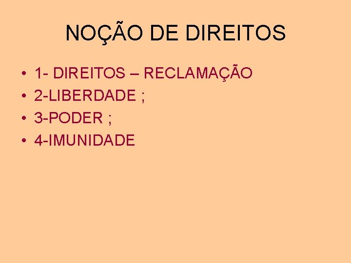 NOÇÃO DE DIREITOS • • 1 - DIREITOS – RECLAMAÇÃO 2 -LIBERDADE ; 3