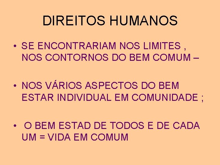 DIREITOS HUMANOS • SE ENCONTRARIAM NOS LIMITES , NOS CONTORNOS DO BEM COMUM –