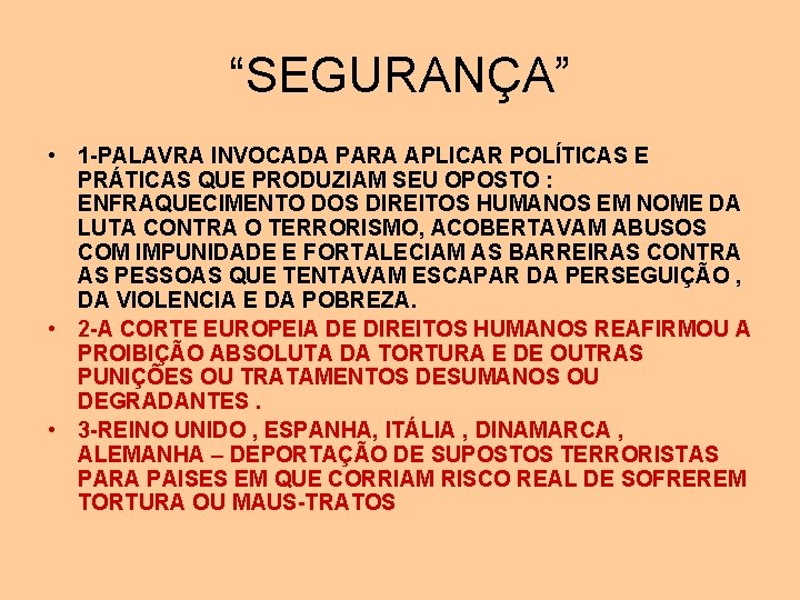 “SEGURANÇA” • 1 -PALAVRA INVOCADA PARA APLICAR POLÍTICAS E PRÁTICAS QUE PRODUZIAM SEU OPOSTO