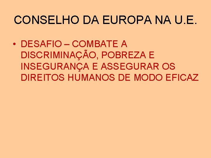 CONSELHO DA EUROPA NA U. E. • DESAFIO – COMBATE A DISCRIMINAÇÃO, POBREZA E