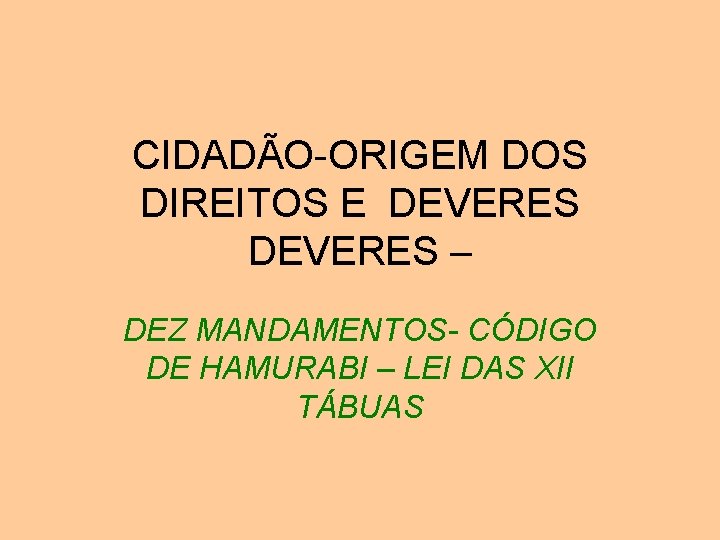 CIDADÃO-ORIGEM DOS DIREITOS E DEVERES – DEZ MANDAMENTOS- CÓDIGO DE HAMURABI – LEI DAS