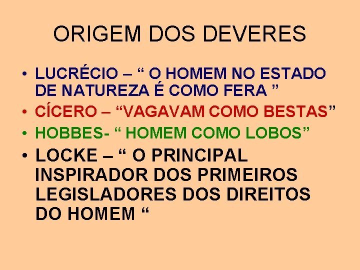 ORIGEM DOS DEVERES • LUCRÉCIO – “ O HOMEM NO ESTADO DE NATUREZA É