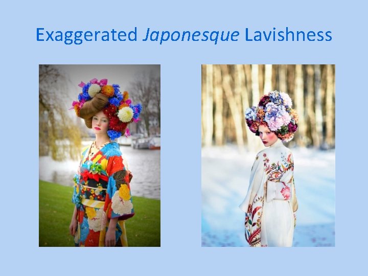 Exaggerated Japonesque Lavishness 