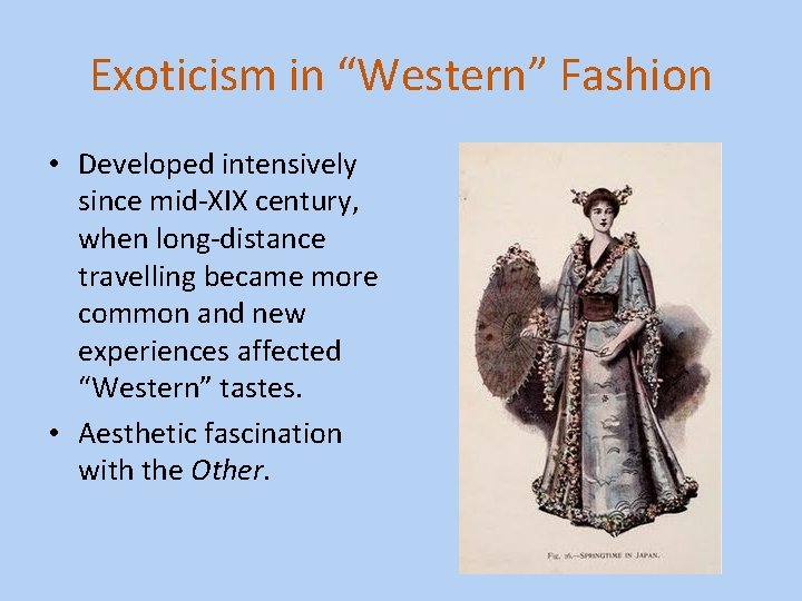 Exoticism in “Western” Fashion • Developed intensively since mid-XIX century, when long-distance travelling became