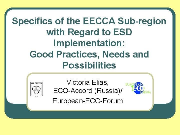 Specifics of the EECCA Sub-region with Regard to ESD Implementation: Good Practices, Needs and