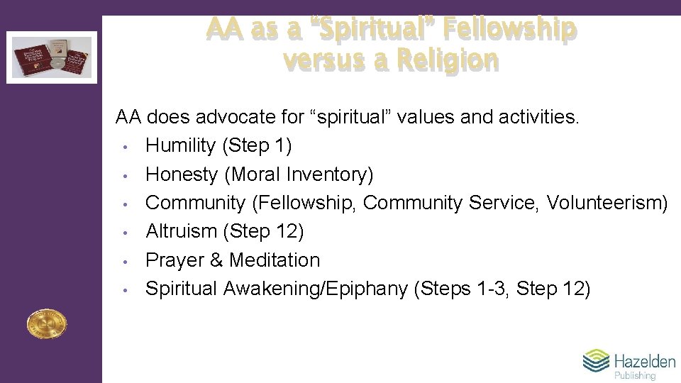 AA as a “Spiritual” Fellowship versus a Religion AA does advocate for “spiritual” values