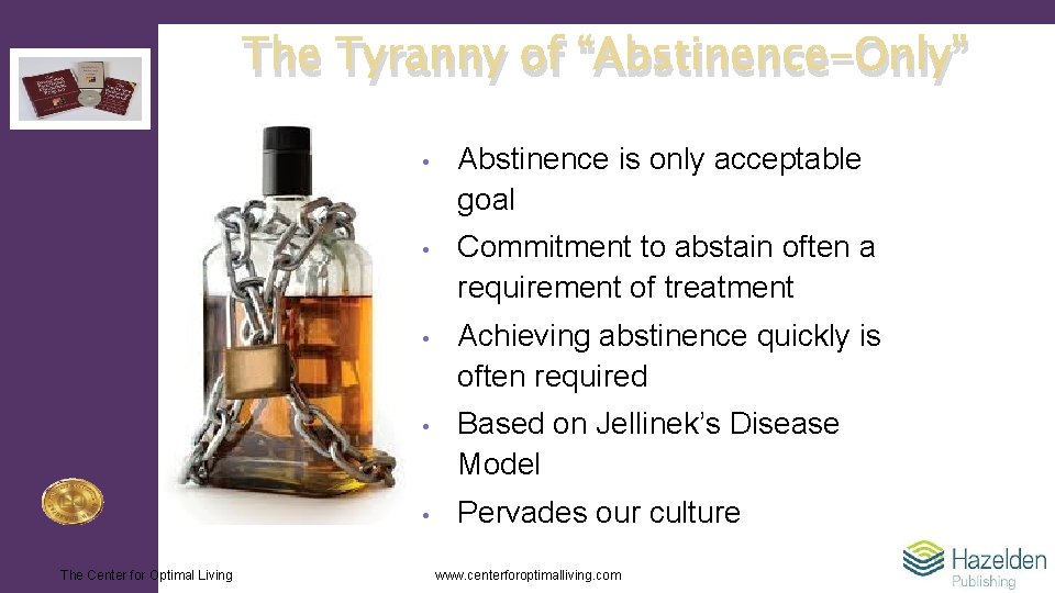 The Tyranny of “Abstinence-Only” The Center for Optimal Living • Abstinence is only acceptable