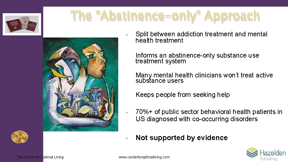 The “Abstinence-only” Approach • • The Center for Optimal Living Split between addiction treatment