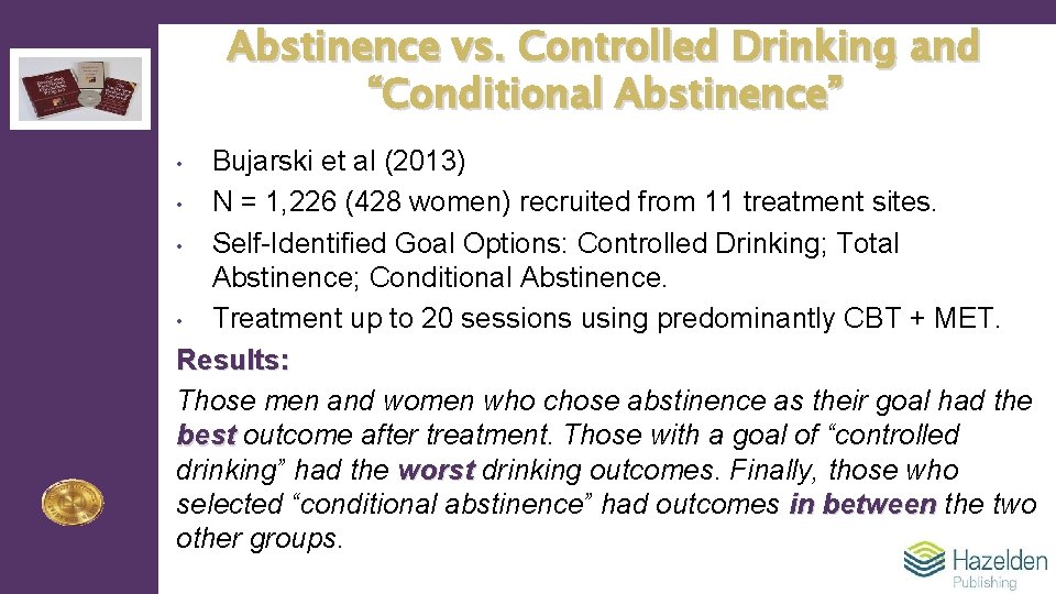 Abstinence vs. Controlled Drinking and “Conditional Abstinence” Bujarski et al (2013) • N =