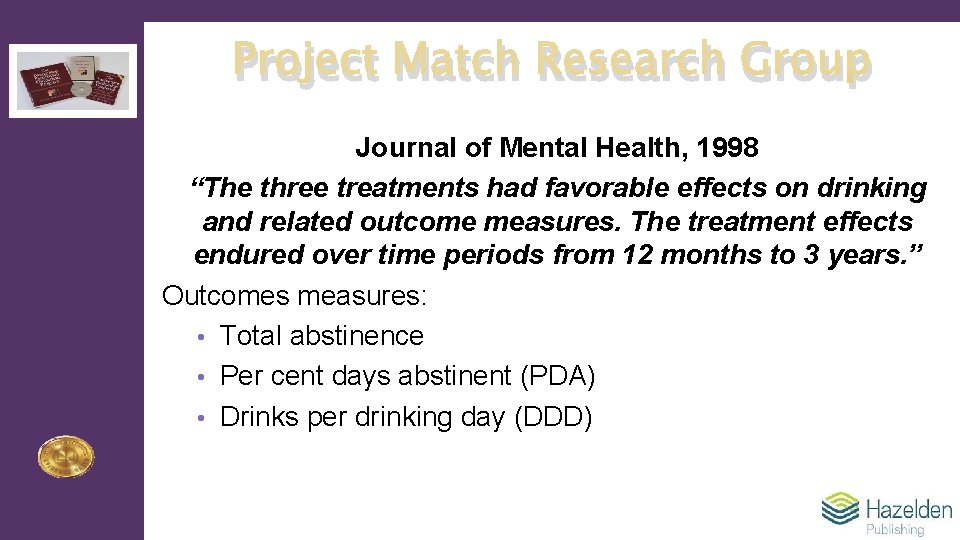 Project Match Research Group Journal of Mental Health, 1998 “The three treatments had favorable